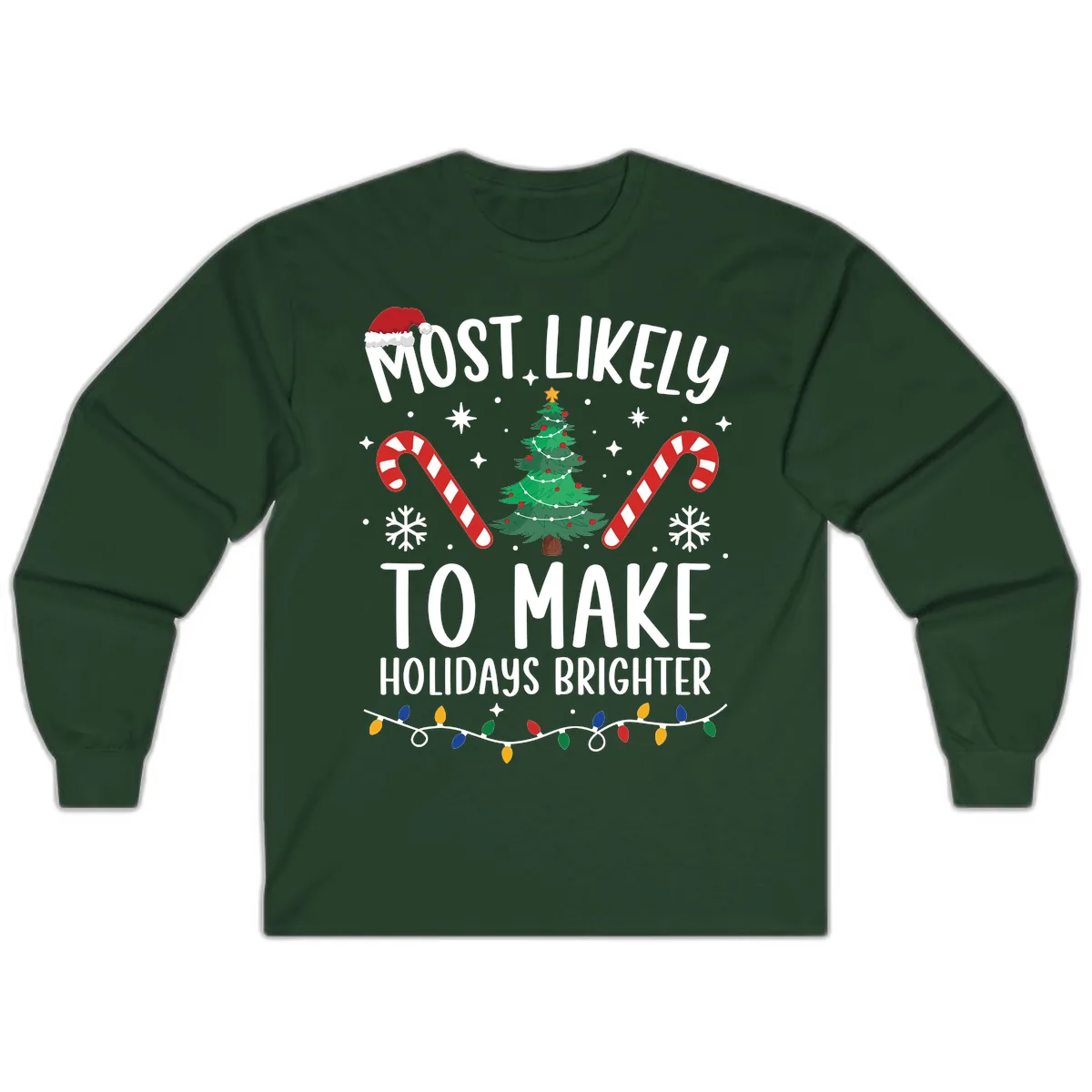 Most Likely To Make Holidays Brighter Long Sleeve in Forest Green